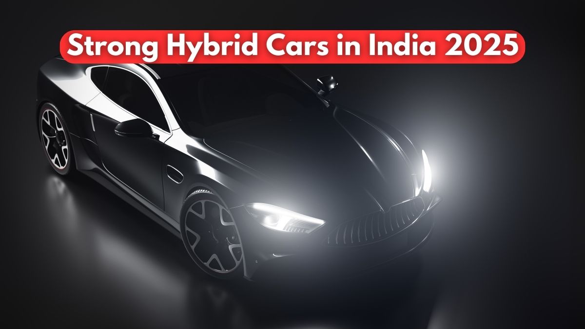 Strong Hybrid Cars in India 2025 – The Future of Sustainable Driving