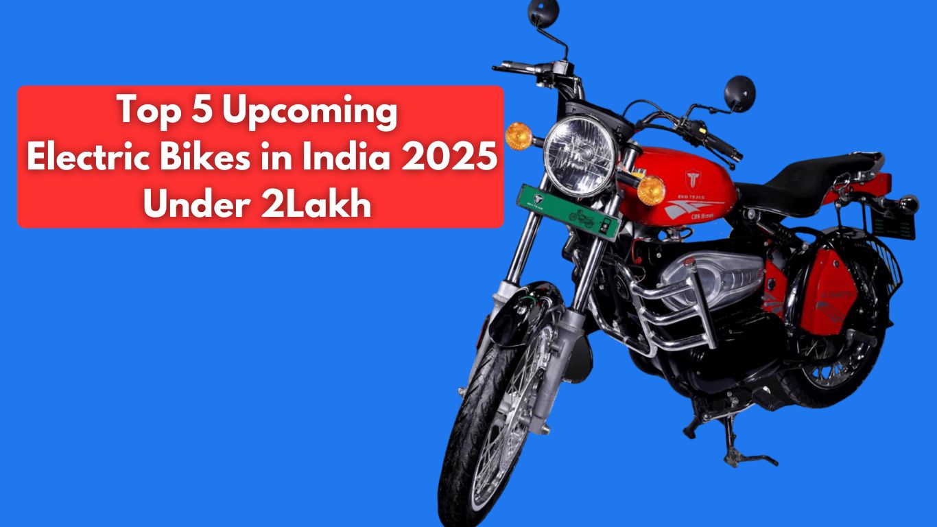 Top 5 Upcoming Electric Bikes in India 2025 Under 2 Lakh
