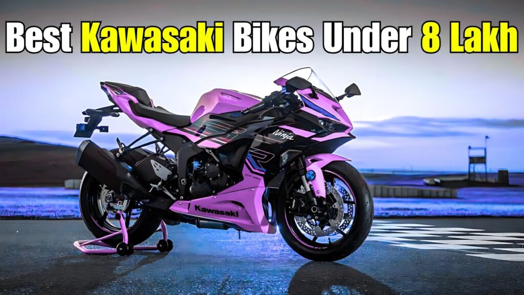 Best Kawasaki Bikes Under ₹8 Lakh in India