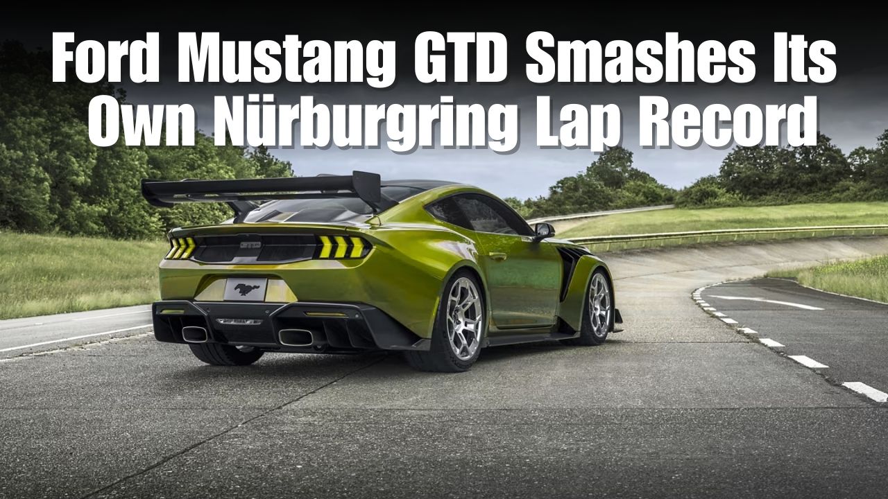 Ford Mustang GTD Breaks Its Own Nürburgring Lap Record